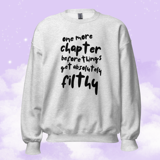 One More Chapter Before Things Get Absolutely Filthy Unisex Sweatshirt