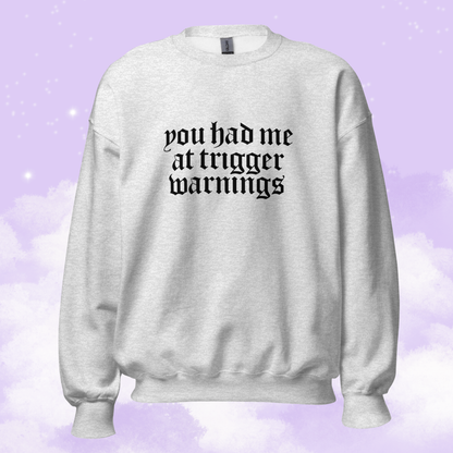 You Had Me At Trigger Warnings Unisex Sweatshirt