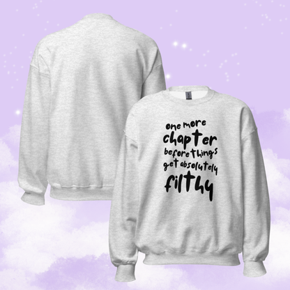 One More Chapter Before Things Get Absolutely Filthy Unisex Sweatshirt